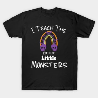 I Teach The Cutest Little Monsters T-Shirt